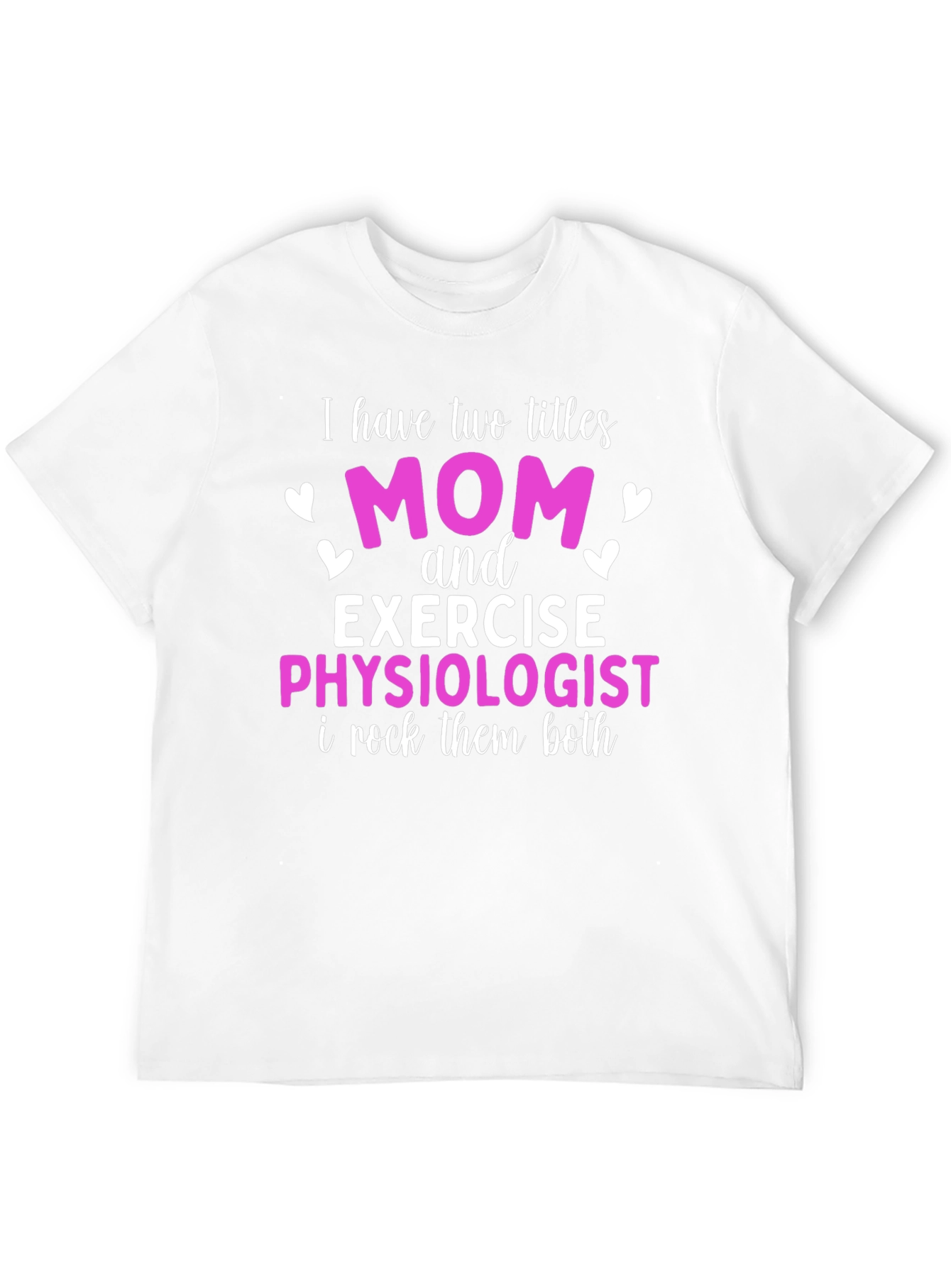 Mom and Exercise Physiologist T-Shirt
