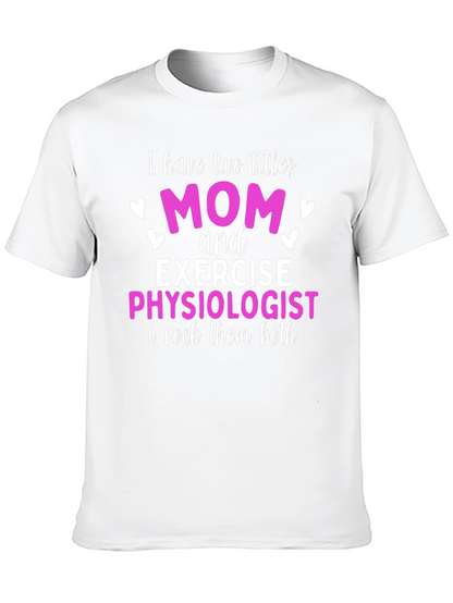 Mom and Exercise Physiologist T-Shirt