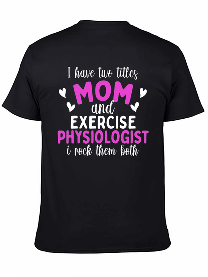 Mom and Exercise Physiologist T-Shirt
