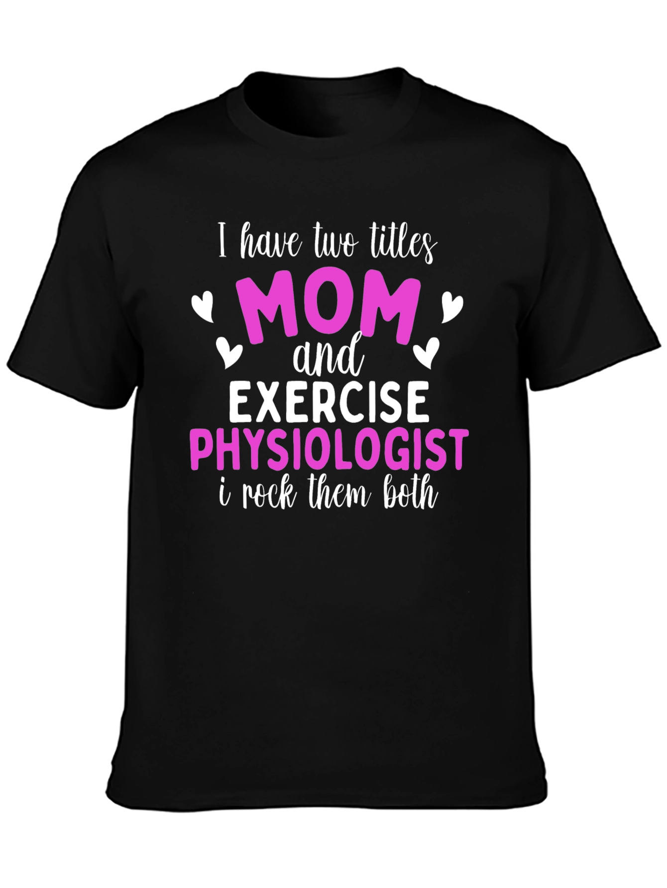 Mom and Exercise Physiologist T-Shirt