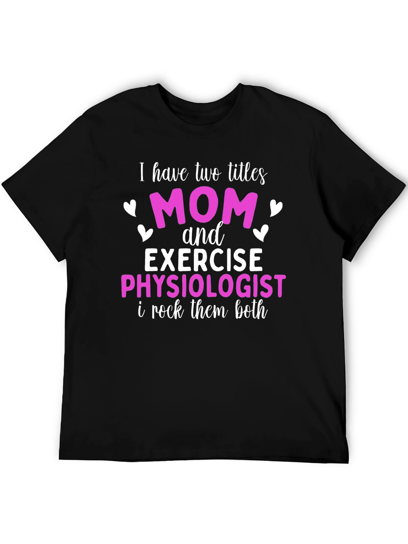 Mom and Exercise Physiologist T-Shirt