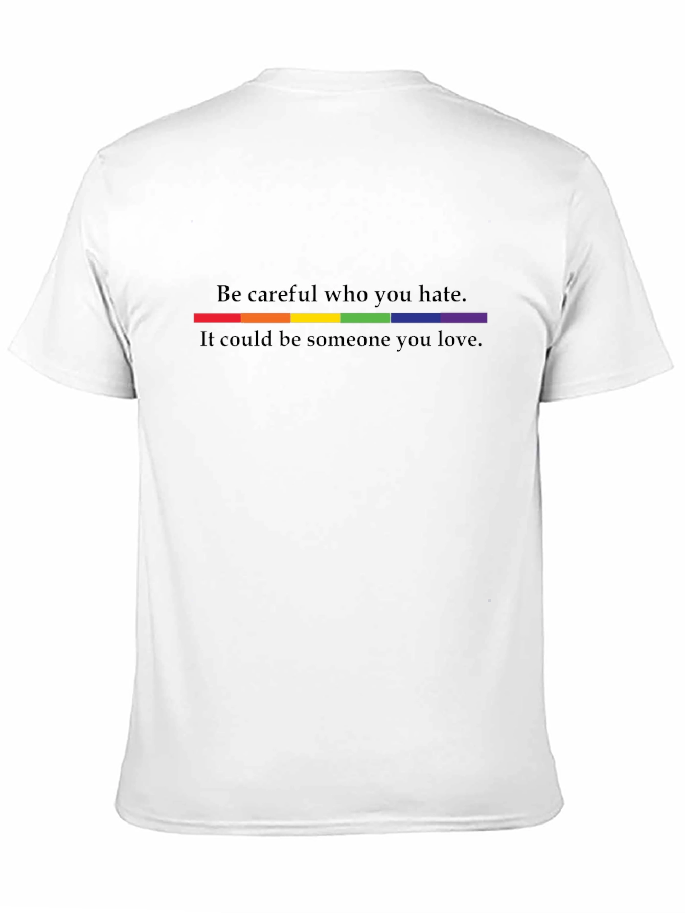Be Careful Who You Hate LGBTQ+ Pride T-Shirt