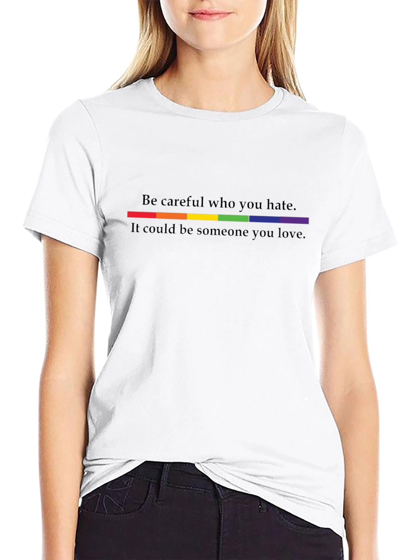 Be Careful Who You Hate LGBTQ+ Pride T-Shirt