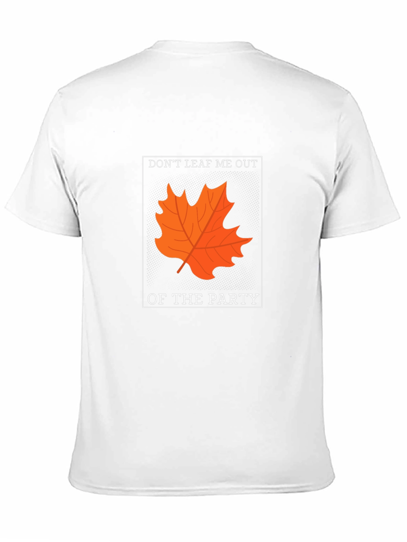Dont Leaf Me Out T-Shirt - Autumn Pun Tee