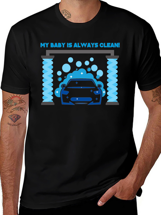 My Baby Is Always Clean! Car Wash Graphic Tee