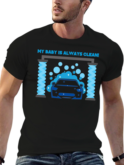 My Baby Is Always Clean! Car Wash Graphic Tee