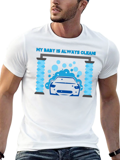 My Baby Is Always Clean! Car Wash Graphic Tee