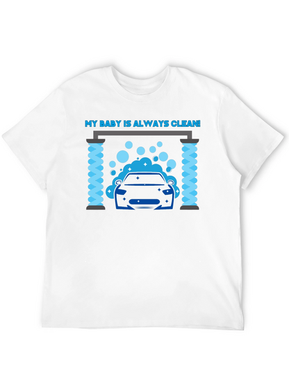 My Baby Is Always Clean! Car Wash Graphic Tee