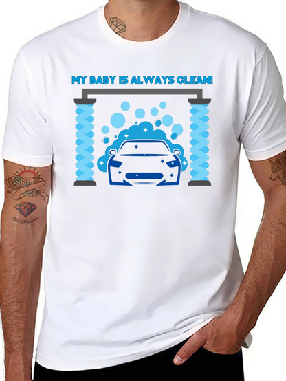 My Baby Is Always Clean! Car Wash Graphic Tee