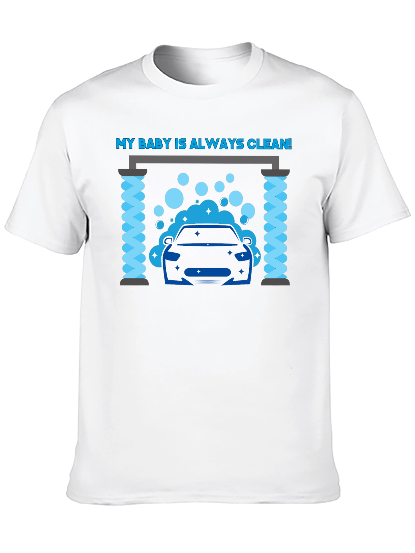 My Baby Is Always Clean! Car Wash Graphic Tee