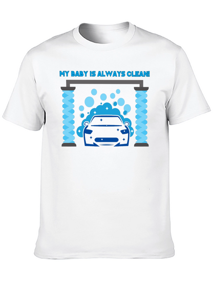 My Baby Is Always Clean! Car Wash Graphic Tee