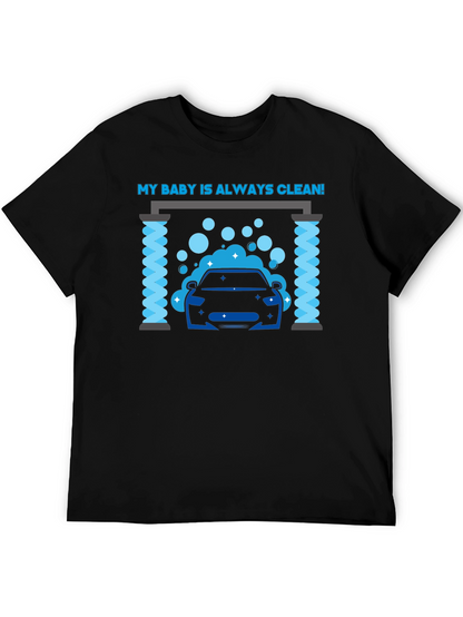 My Baby Is Always Clean! Car Wash Graphic Tee
