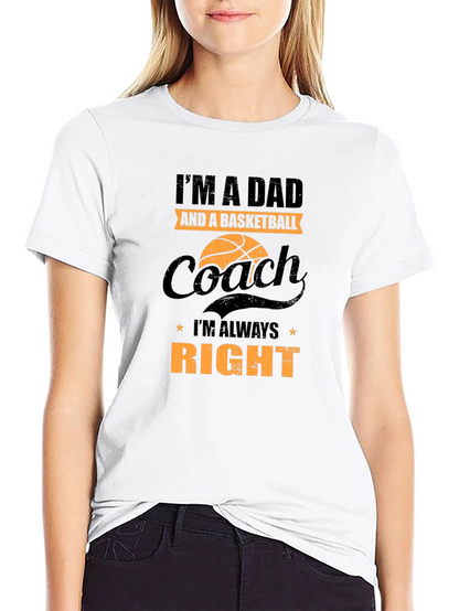 Dad Basketball Coach T-Shirt - Always Right