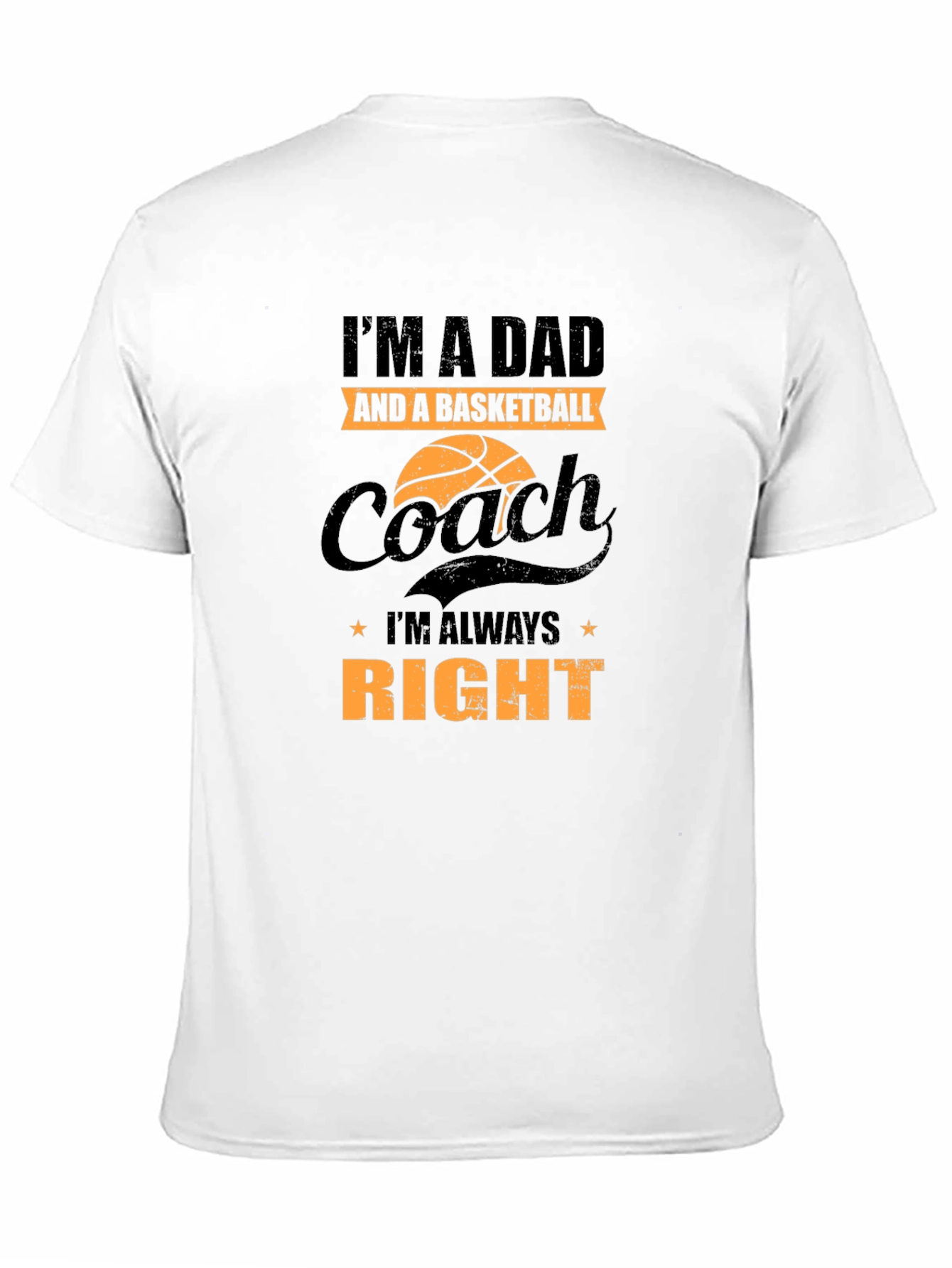 Dad Basketball Coach T-Shirt - Always Right