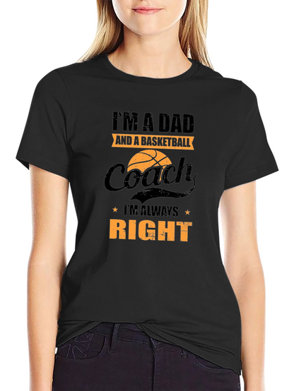 Dad Basketball Coach T-Shirt - Always Right