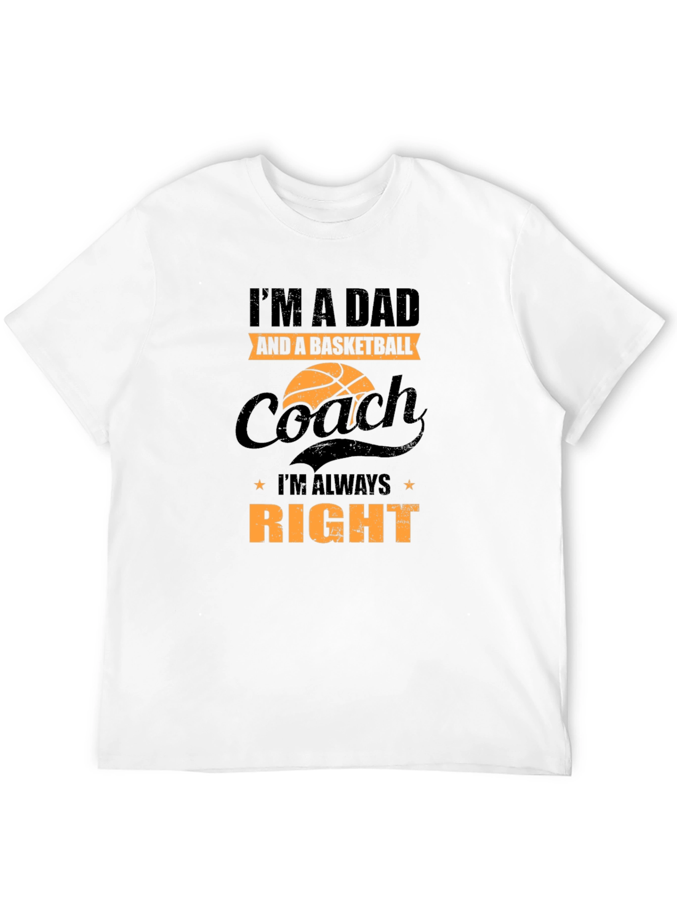 Dad Basketball Coach T-Shirt - Always Right