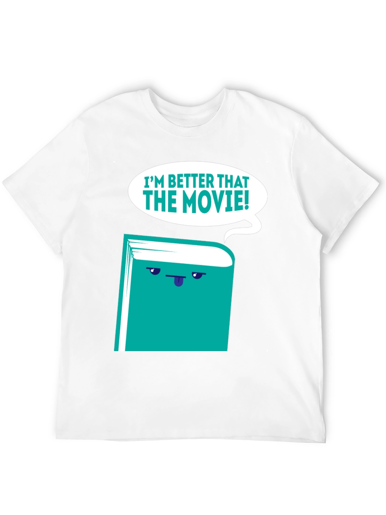 Im Better Than The Movie! Book T-Shirt