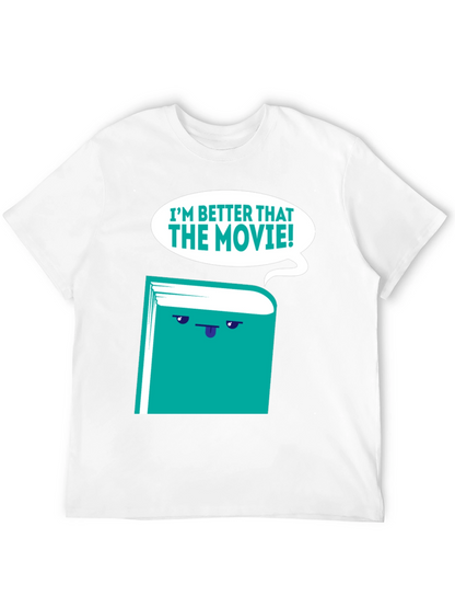 Im Better Than The Movie! Book T-Shirt