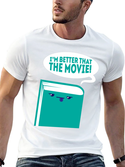 Im Better Than The Movie! Book T-Shirt