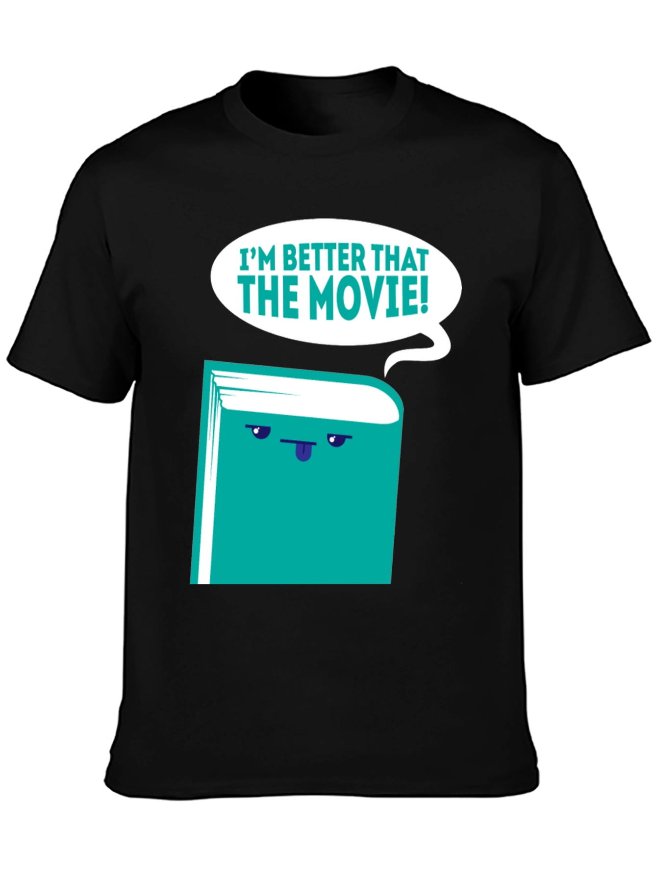 Im Better Than The Movie! Book T-Shirt