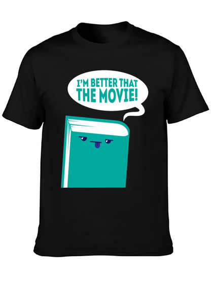 Im Better Than The Movie! Book T-Shirt