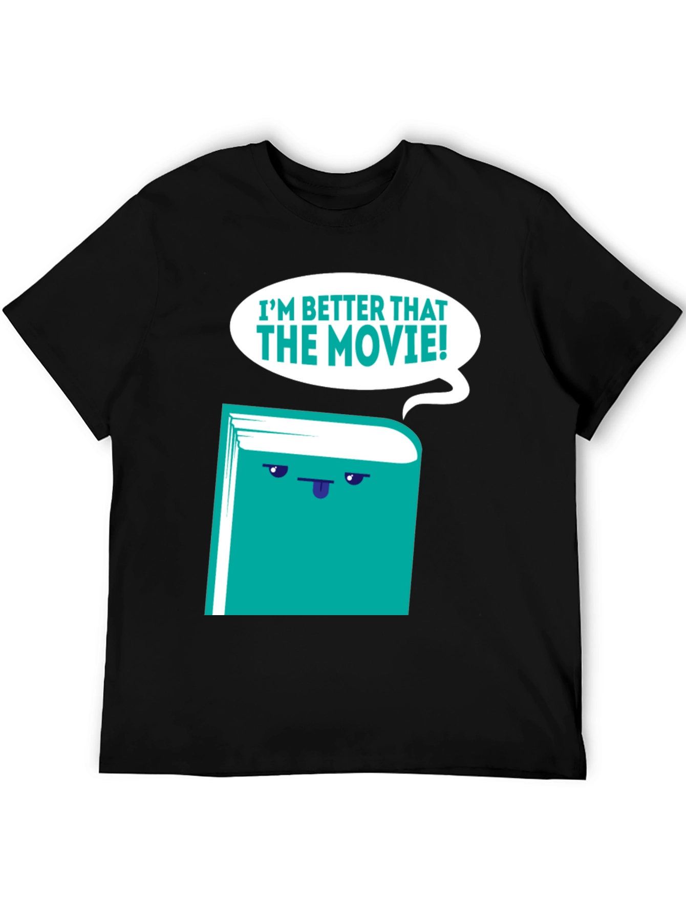 Im Better Than The Movie! Book T-Shirt