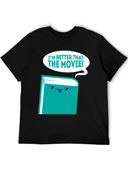 Im Better Than The Movie! Book T-Shirt