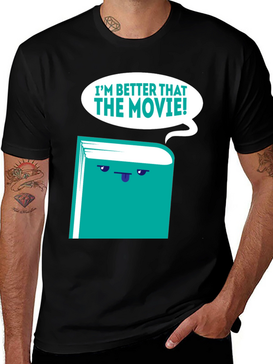 Im Better Than The Movie! Book T-Shirt