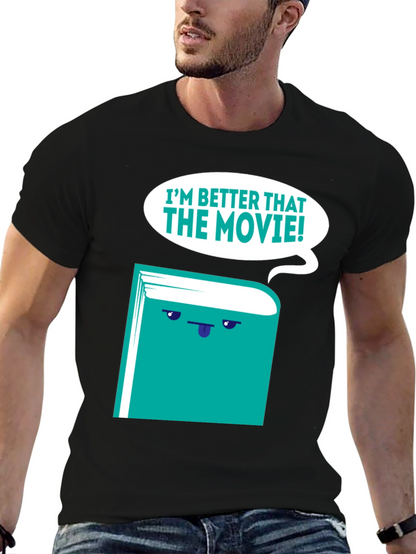 Im Better Than The Movie! Book T-Shirt