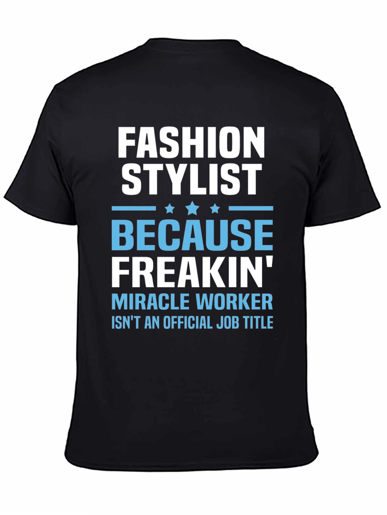 Fashion Stylist T-Shirt - Miracle Worker