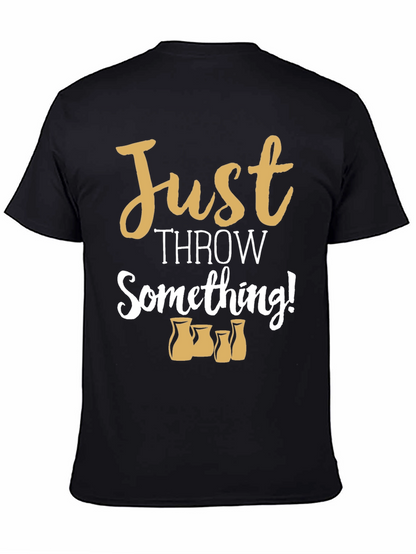 Just Throw Something! Pottery T-Shirt