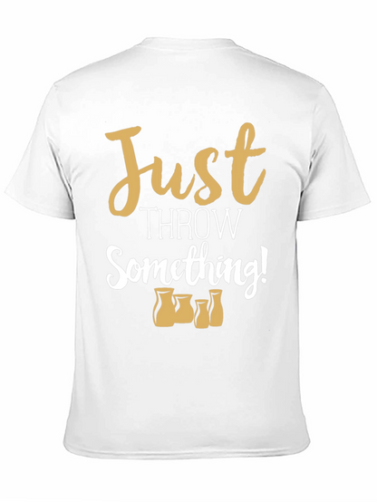 Just Throw Something! Pottery T-Shirt