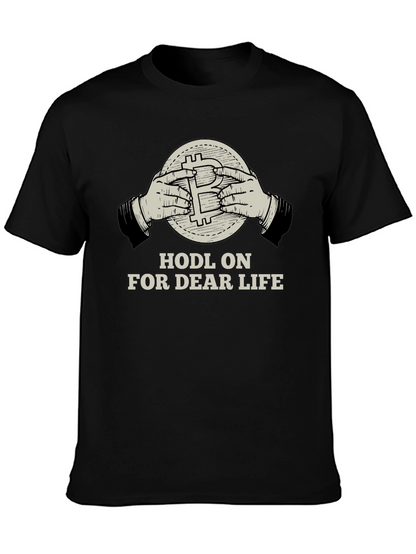 HODL ON FOR DEAR LIFE T-shirt Crypto Bitcoin