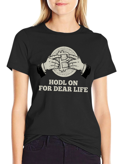 HODL ON FOR DEAR LIFE T-shirt Crypto Bitcoin