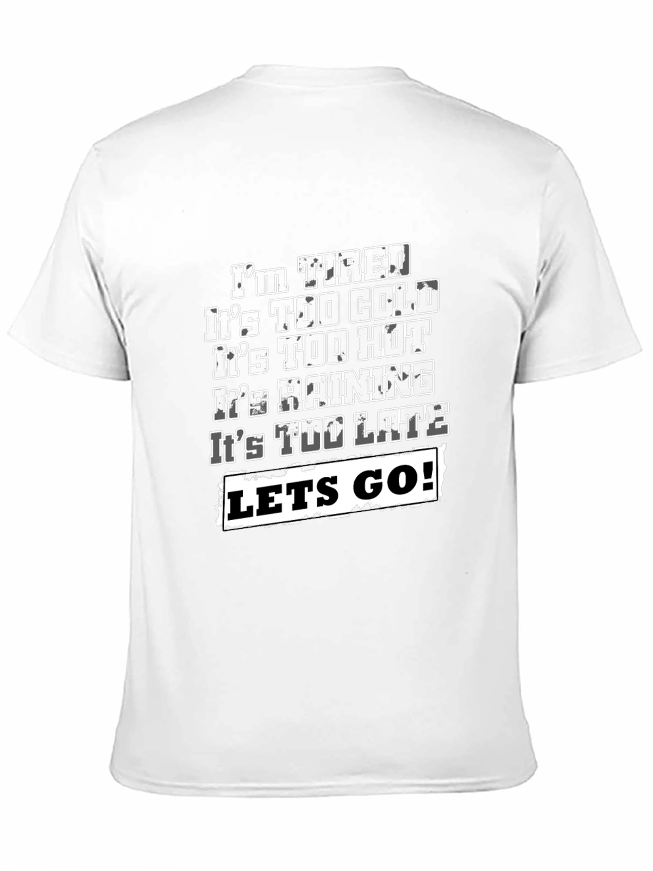 Funny Graphic T-Shirt - Im Tired Lets Go!