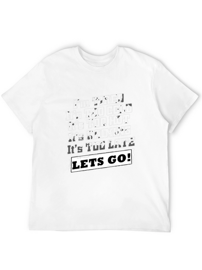 Funny Graphic T-Shirt - Im Tired Lets Go!