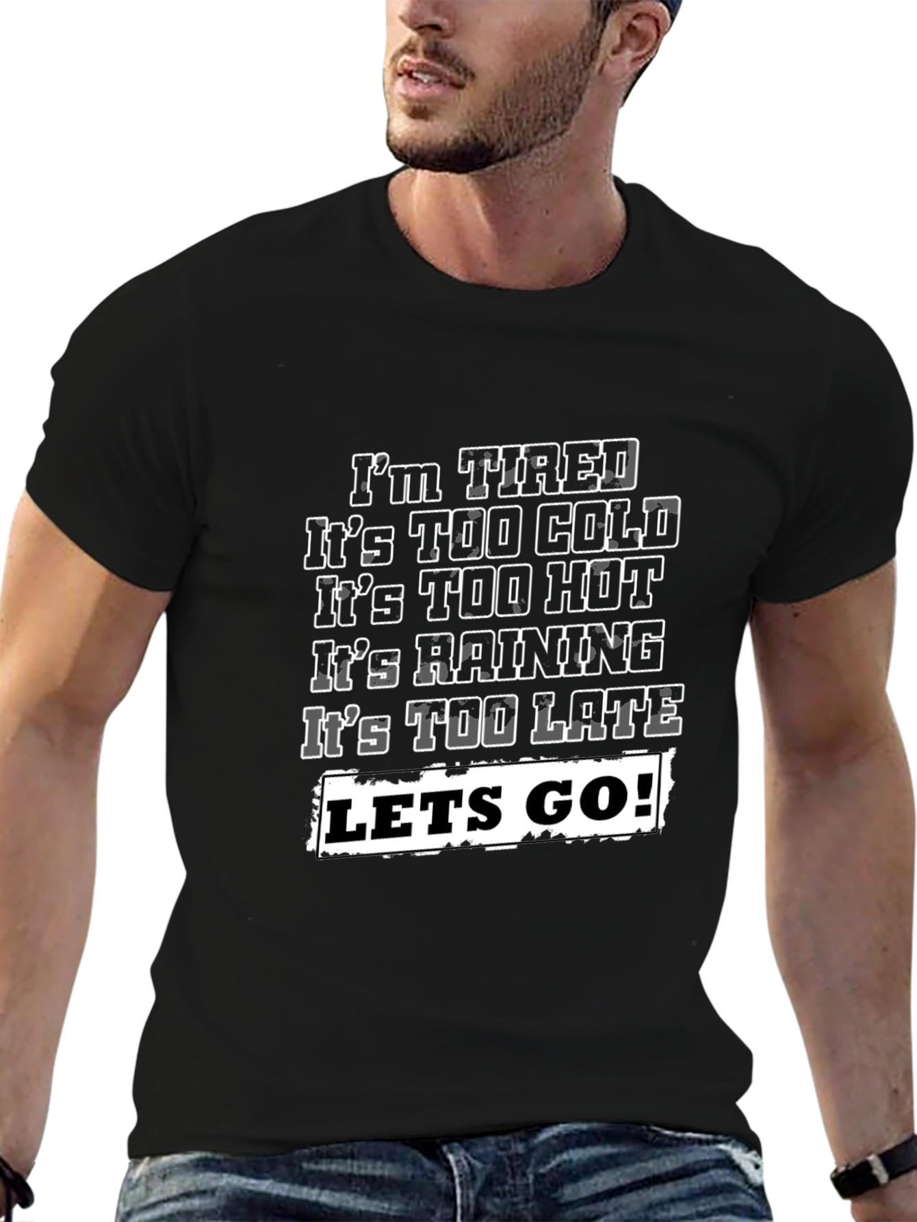 Funny Graphic T-Shirt - Im Tired Lets Go!