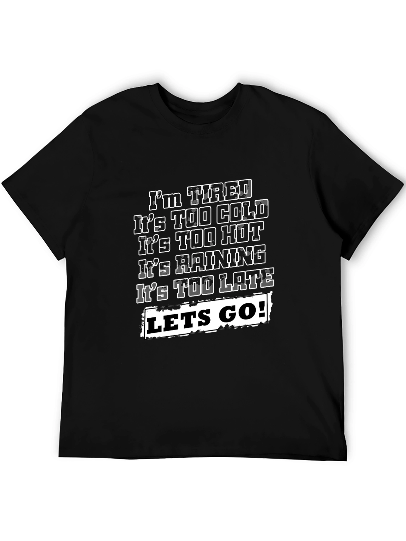 Funny Graphic T-Shirt - Im Tired Lets Go!