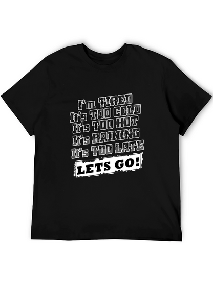 Funny Graphic T-Shirt - Im Tired Lets Go!