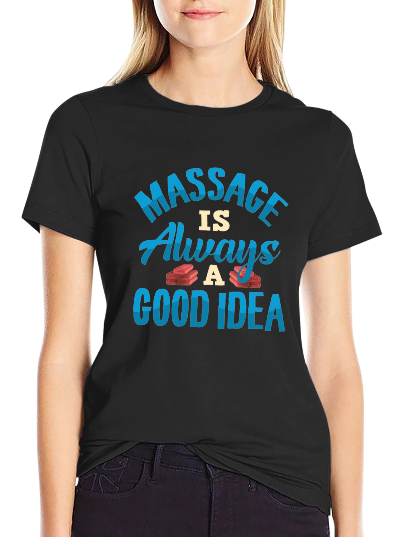 Massage is Always a Good Idea T-Shirt