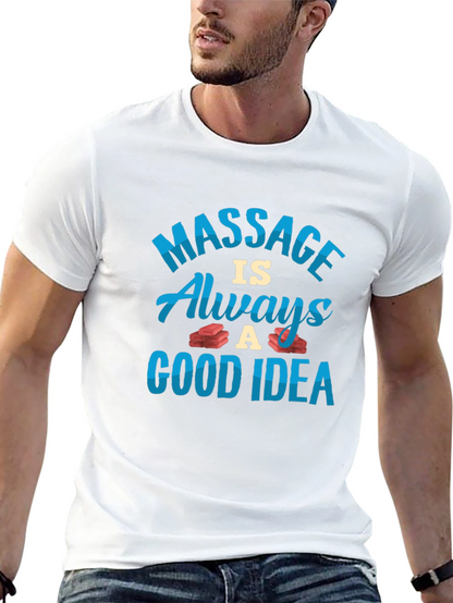 Massage is Always a Good Idea T-Shirt