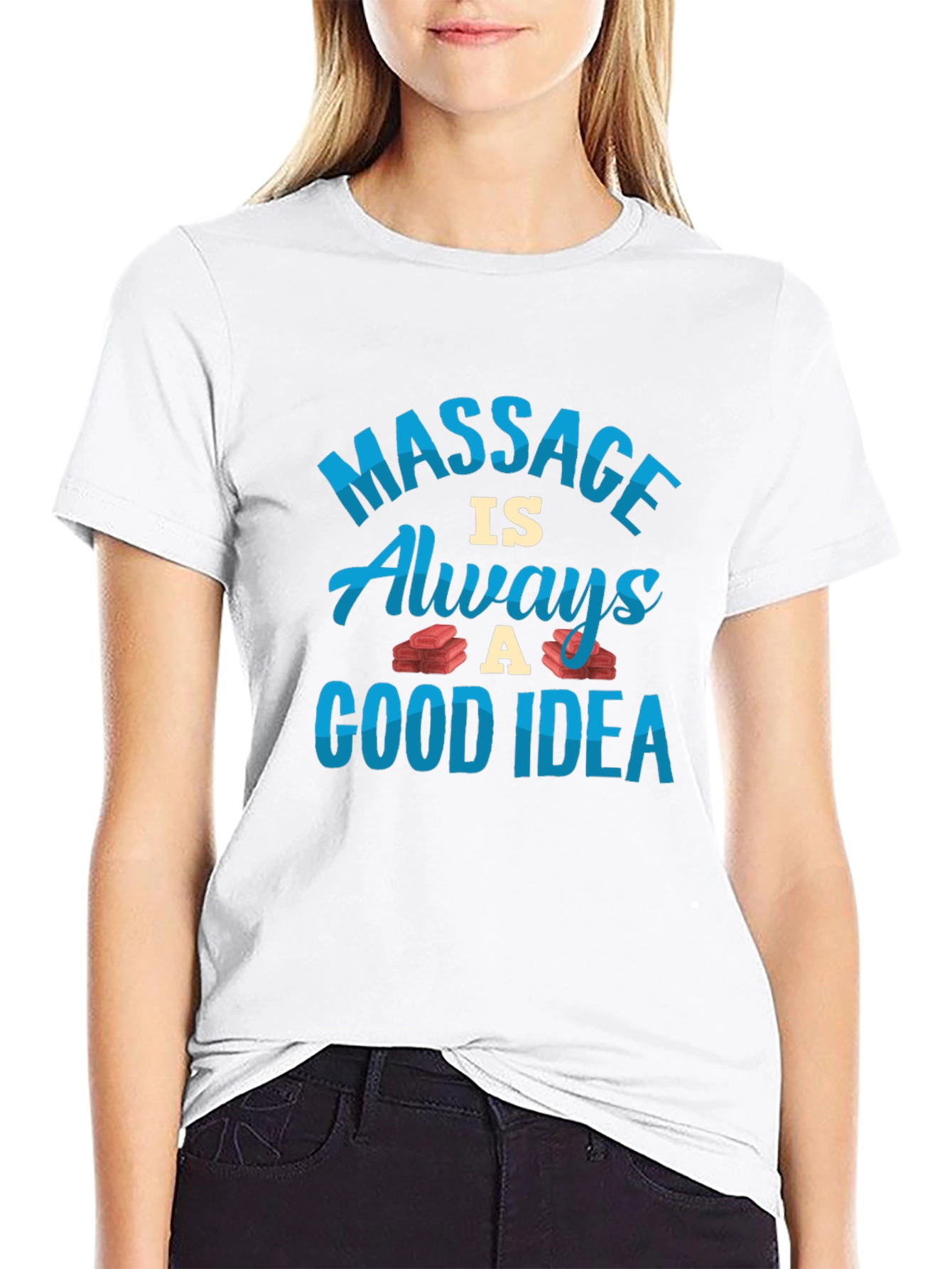Massage is Always a Good Idea T-Shirt