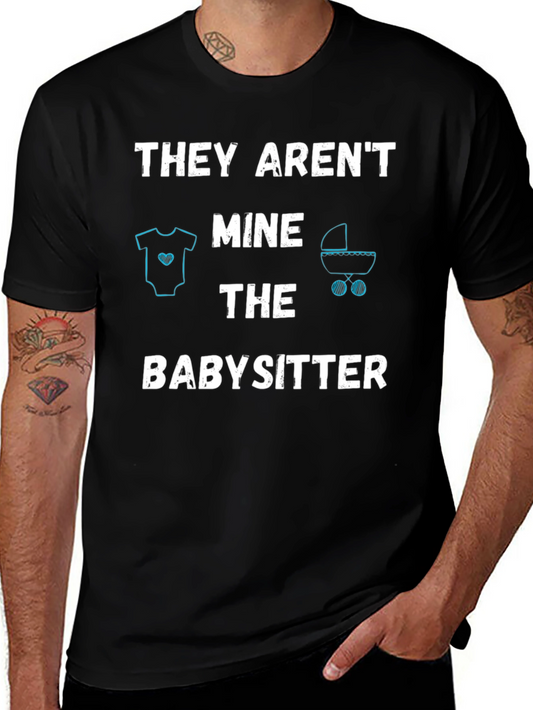 Funny Babysitter T-Shirt - THEY ARENT MINE
