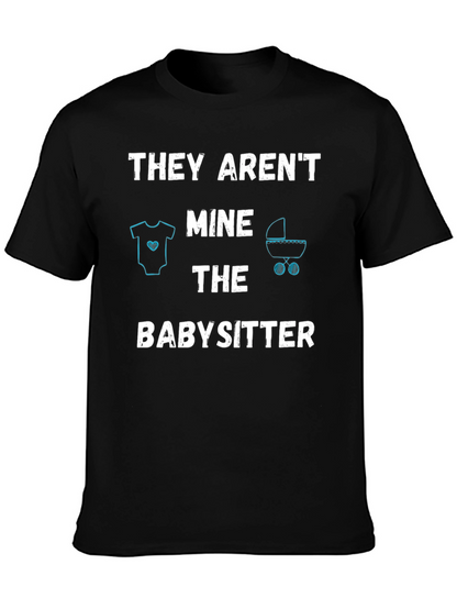 Funny Babysitter T-Shirt - THEY ARENT MINE