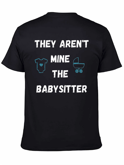 Funny Babysitter T-Shirt - THEY ARENT MINE