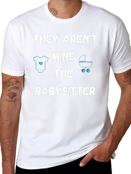 Funny Babysitter T-Shirt - THEY ARENT MINE