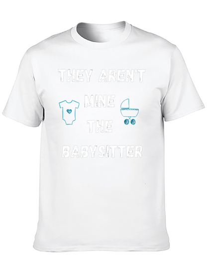 Funny Babysitter T-Shirt - THEY ARENT MINE