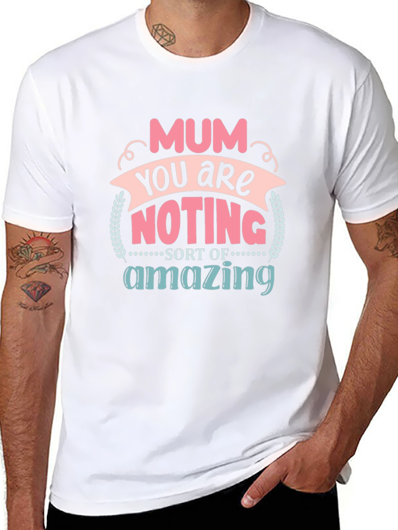 Mum You Are Nothing Short Of Amazing T-Shirt