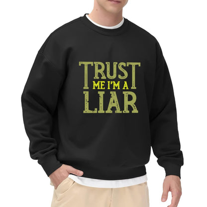 "Trust Me I'm A Liar" Sarcastic Graphic Crewneck
