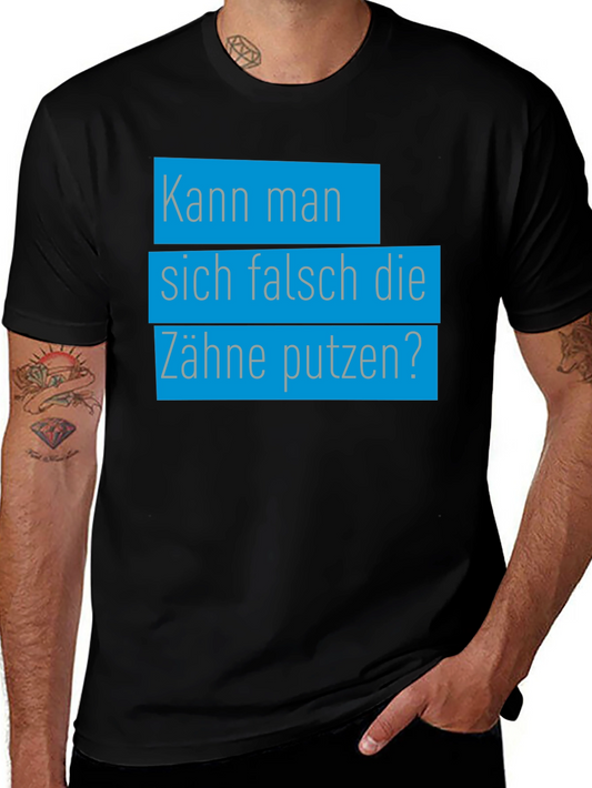 Funny German Slogan T-Shirt - Kann man sich falsch die Zähne putzen?